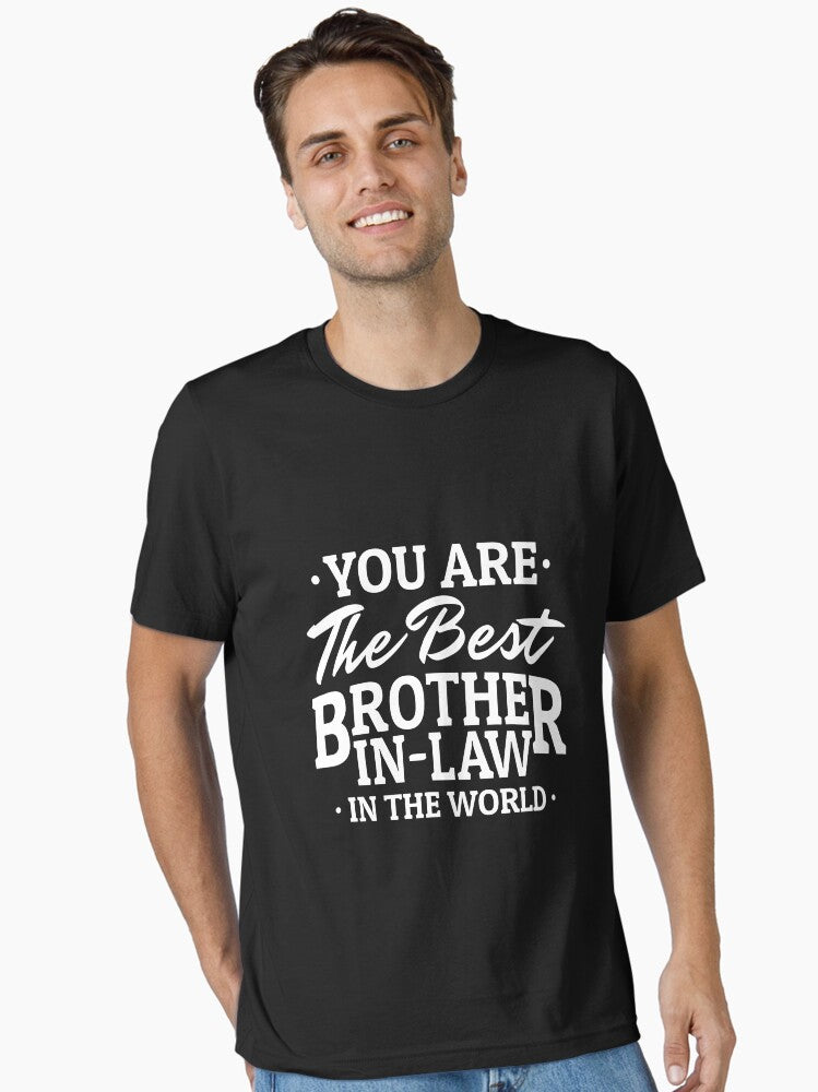 You The Best Brother In Law In The World Essential T-Shirt T-Shirt | Aesthetic Graphic | Perfect For Daily Wear