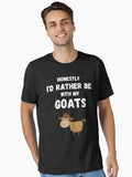 Honestly I'd Rather Be With My Goats