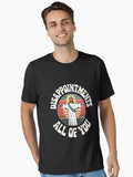 Funny meme disappointments all of you Jesus Essential Shirt T Shirt Clean Design