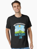 Meteorology Is a High Pressure Job Funny Meteorologist Essential T Shirt T Shirt Trending US Hot Right Now