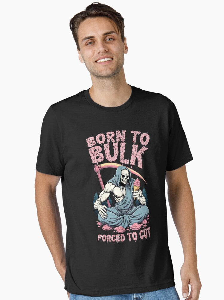 Born To Bulk Forced To Cut Funny Gym Skeleton Essential T Shirt T Shirt Premium Print