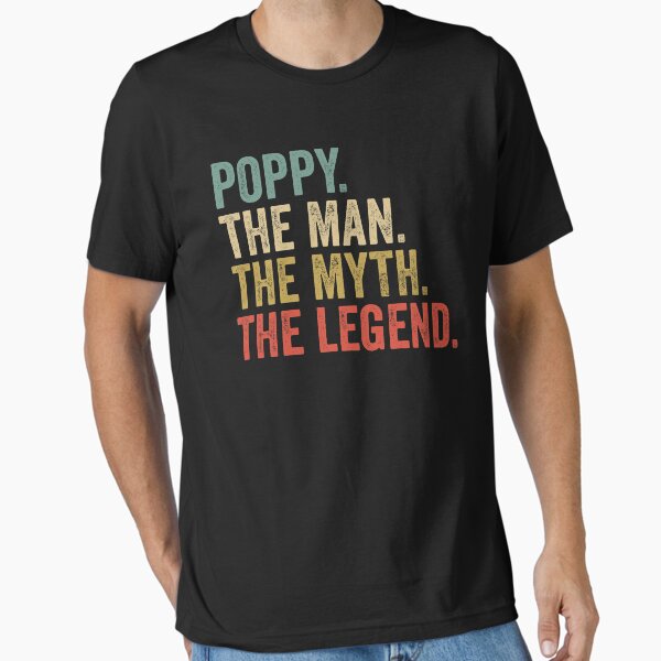 poppy the man the myth the legend retro fathers day  Essential T-Shirt for Sale by Majesticoo