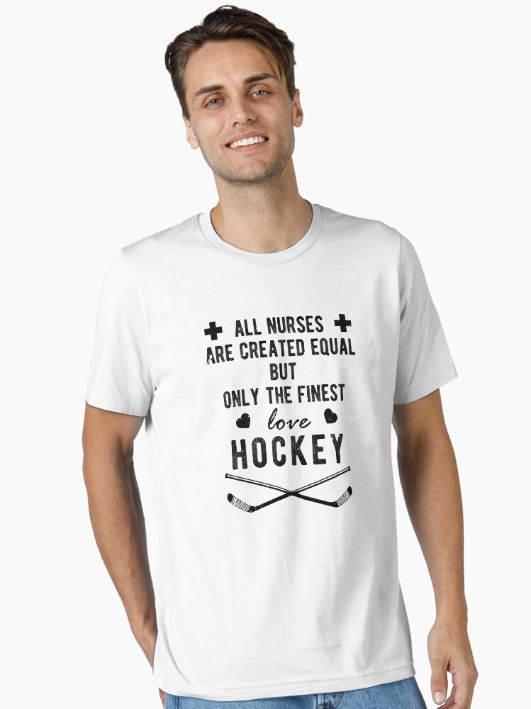 All Nurses Are Created Equal But Only The Finest Love Hockey Essential Shirt T Shirt Minimal Style