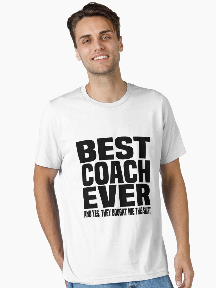 Best Coach Ever Yes They Bought Me This Coach Essential T Shirt T Shirt Premium Print Fan Favorite