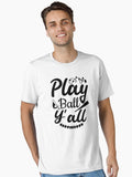 Play Ball Y all Essential T Shirt T Shirt Trending US Best Seller Look