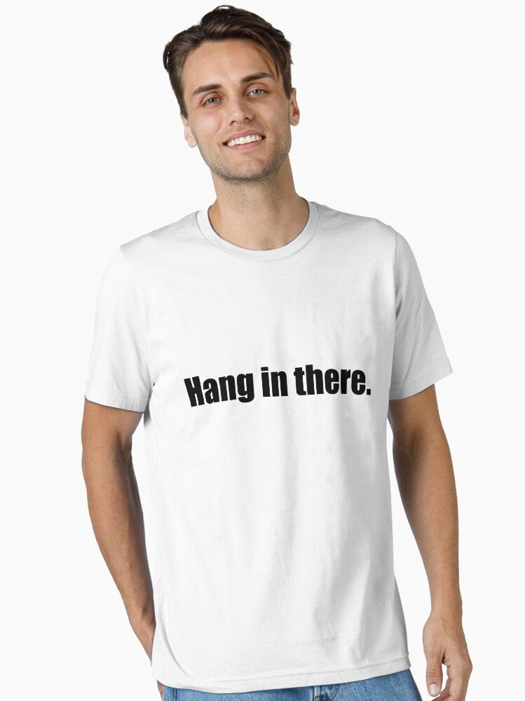 Hang In There Essential T Shirt T Shirt Minimal Style