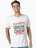 In A World Full Of Grinches Be A Cindy Lou Who Glitter Grinch Christmas Essential T Shirt T Shirt Holiday Trending Chris