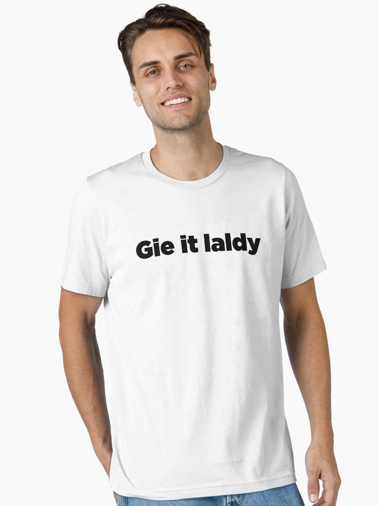 Gie It Laldy Essential T Shirt T Shirt Gift Ready