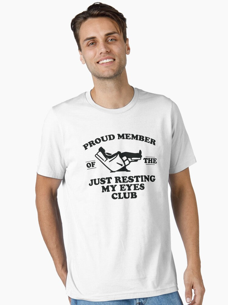 Copy of Proud Member of the Just Resting My Eyes Club Essential T Shirt T Shirt Streetwear Style Fan Favorite