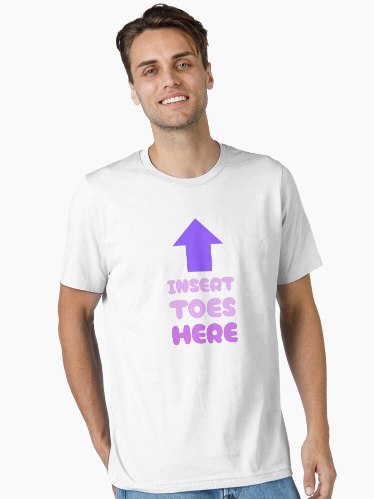 Insert Toes Here Essential T Shirt T Shirt High Search Demand Everyday Wear