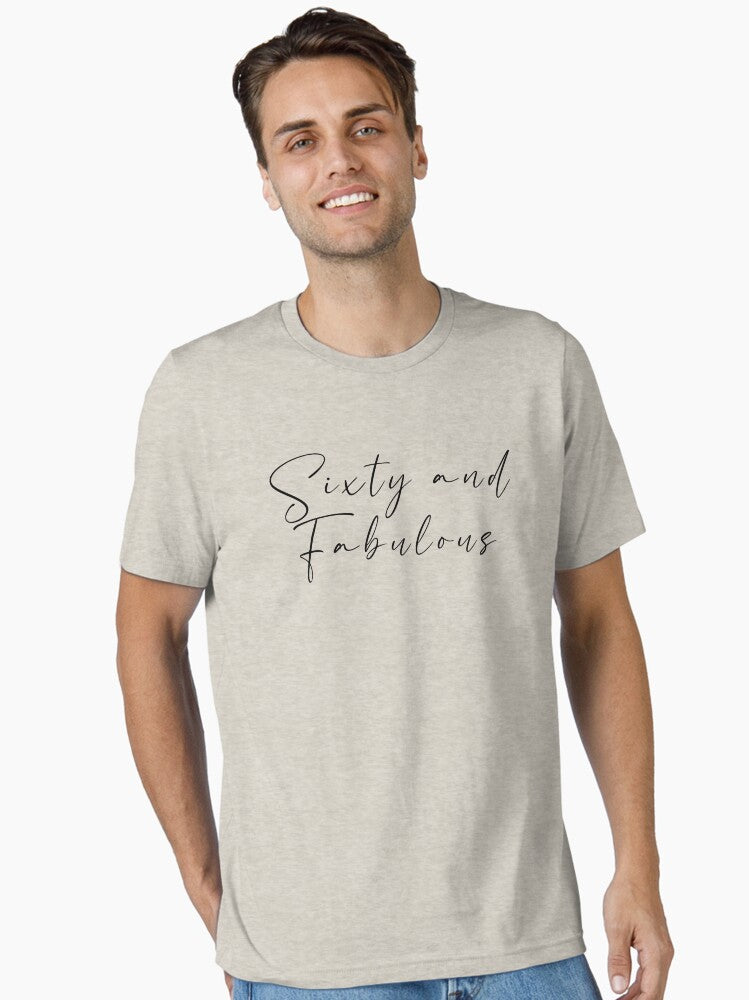 Sixty and Fabulous Essential T Shirt T Shirt High Search Demand Gift Ready