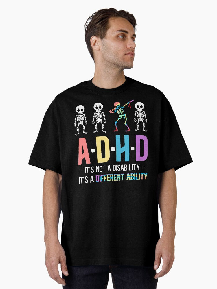 ADHD It's Not Disability It's A Different Ability Skeleton Dab Funny Oversized T-Shirt