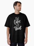 In Coffee We Trust Oversized Shirt T Shirt US Trend