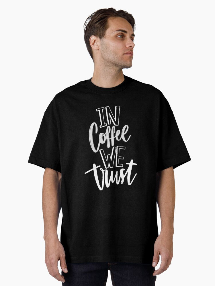 In Coffee We Trust Oversized Shirt T Shirt US Trend