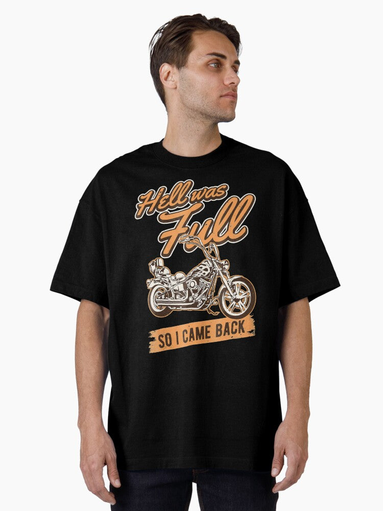 Hell Was Full So I Came Back on my Motorcycle Oversized T Shirt T Shirt Streetwear Style Limited Drop Feel
