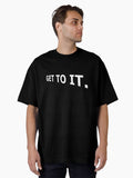 Get To It Stop Procrastinating Motivational Meme Oversized T Shirt T Shirt Premium Print