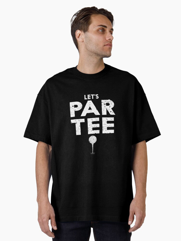 Golf Lets Par Party Funny Golfer Oversized Shirt T Shirt Gift Ready