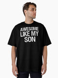 Awesome Like My Son II Oversized Shirt T Shirt Everyday Wear