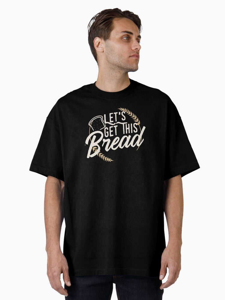 Funny Meme design Let Get This Bread Gift design product Oversized Shirt T Shirt Premium Quality