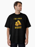 I m A Gold Digger Oversized T Shirt T Shirt Comfort Fit Best Seller Look