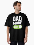 Dad Mode On Oversized Shirt T Shirt Everyday Wear