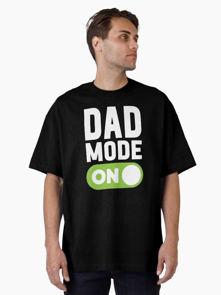 Dad Mode On Oversized Shirt T Shirt Everyday Wear