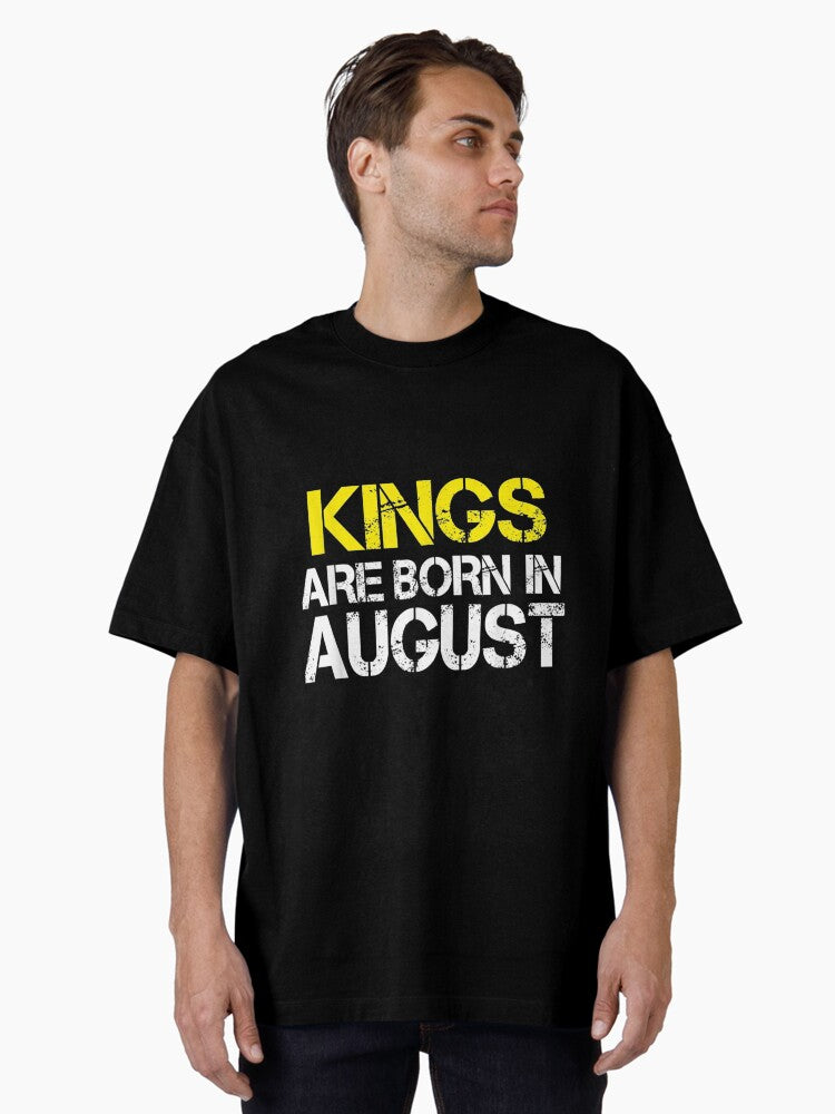 Kings Are born in August Oversized Shirt T Shirt Gift Ready