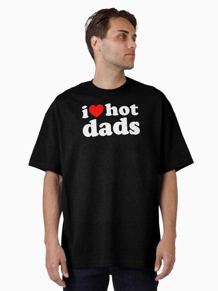 I Love I Heart Hot Dads Oversized Shirt T Shirt Premium Print