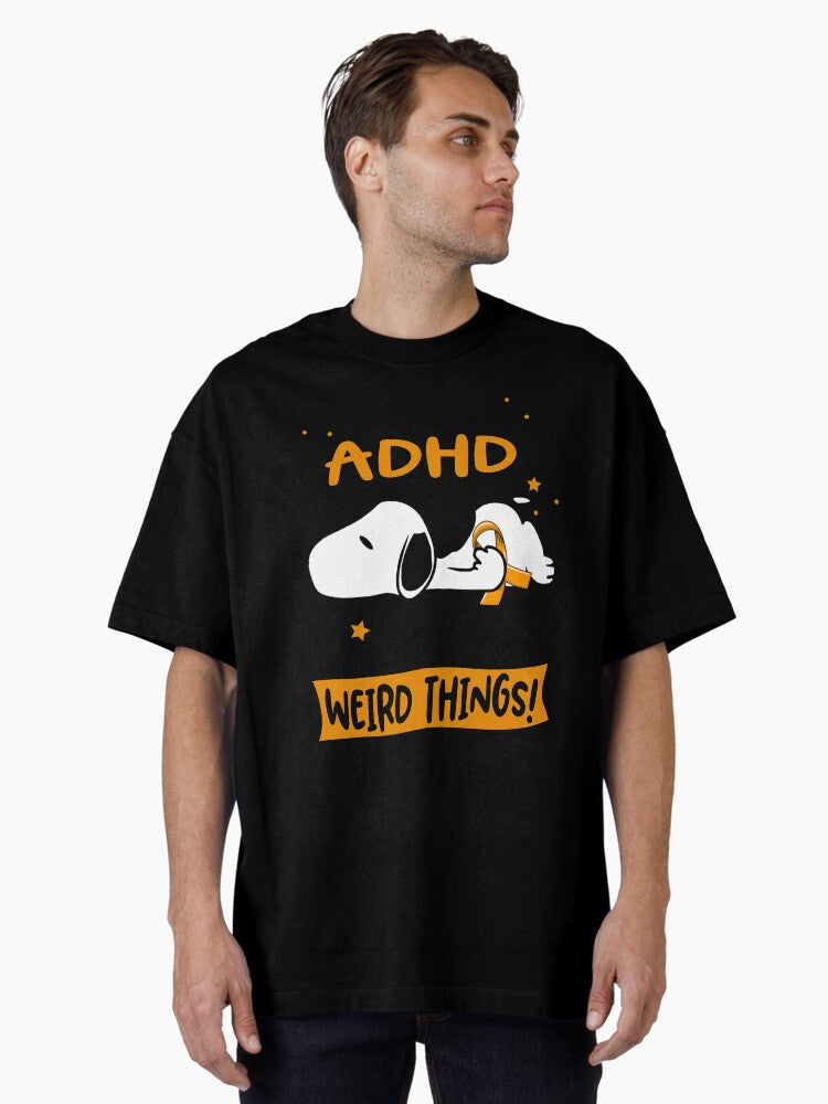 I Have ADHD I Am Allowed To Do WEIRD THINGS! Oversized T-Shirt