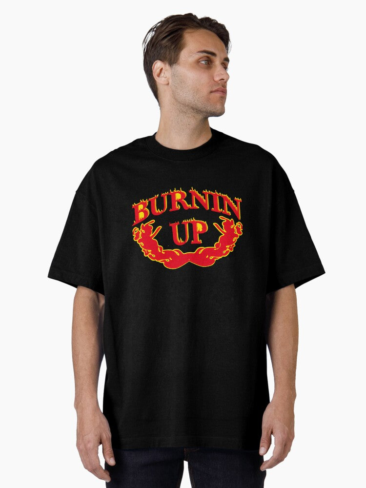 Burnin' Up For You Baby Oversized T-Shirt T-Shirt | Streetwear Vibe | Must-Have Style