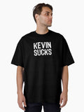 Kevin Sucks Oversized T-Shirt T-Shirt | Streetwear Vibe | High Demand Item