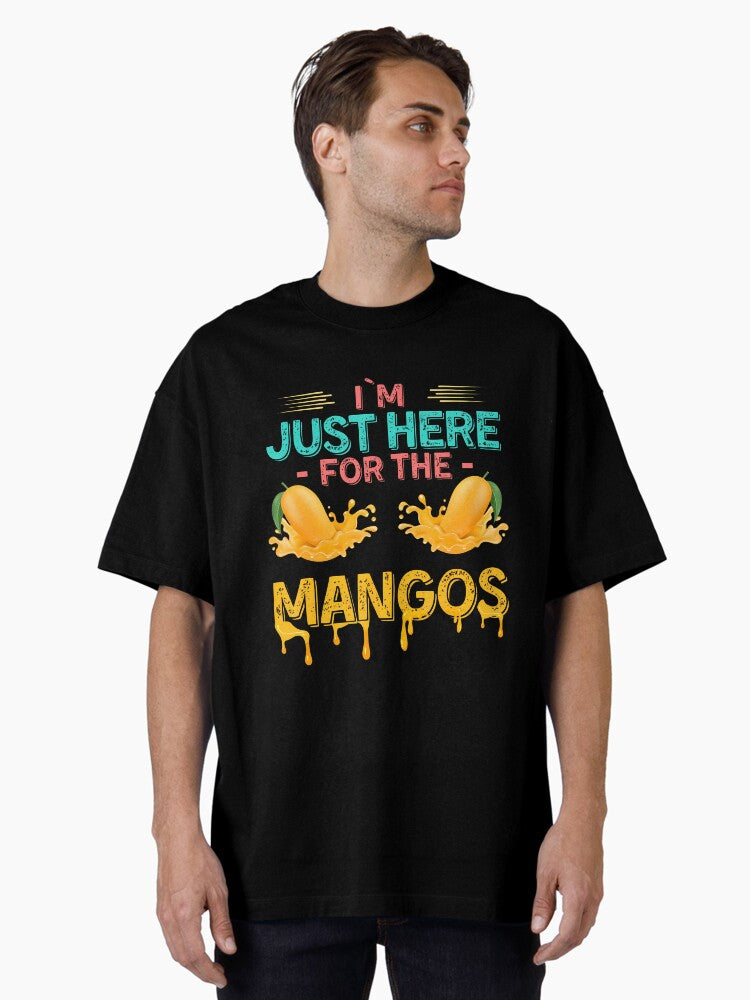 Im Just Here For The Mangos Funny Fruit Lover Mango Fans Oversized Shirt T Shirt US Trend