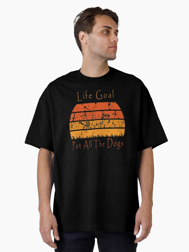 Life Goal Pet All The Dogs Dog Lover