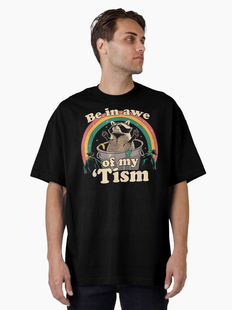 Be In Awe Of My 'Tism Meme Autistic Raccoon Autism Funny Oversized T-Shirt | Premium Unisex T-Shirt, Trending Graphic Tee