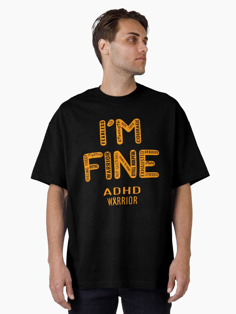 ADHD Warrior - I Am FINE, Support ADHD Warrior Support Gifts Oversized T-Shirt