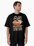 Pilates I Thought You Said Pie And Lattes Oversized T Shirt T Shirt Viral TikTok Fan Favorite