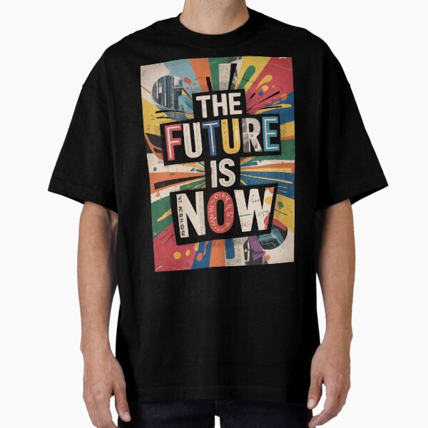 The Future is Now Abstract Oversized T-Shirt for Sale by Ketique