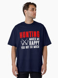 Hunting Makes Me Happy You Not So Much Oversized T Shirt T Shirt Trending US Hot Right Now