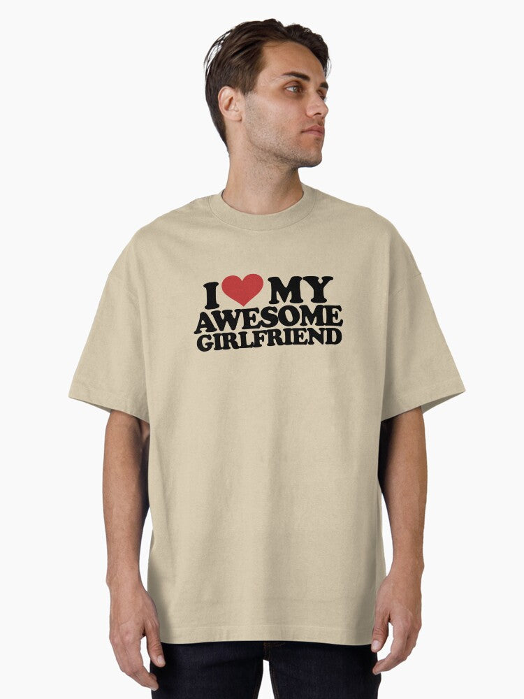 I love my awesome girlfriend Oversized Shirt T Shirt Clean Design