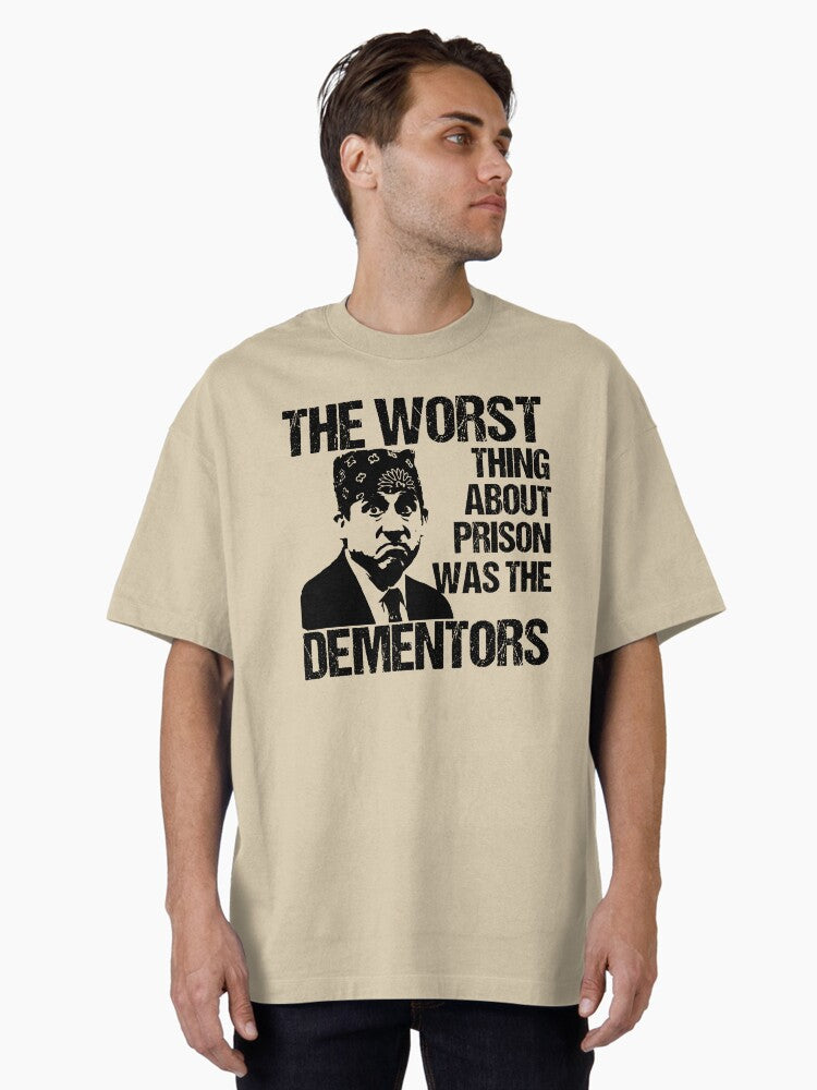 The Worst Thing About Prison Was The Dementors Oversized T Shirt T Shirt Gift Ready