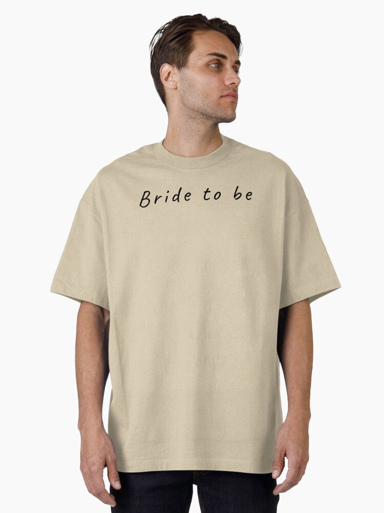 Bride To Be Oversized T Shirt T Shirt Comfort Fit Best Seller Look