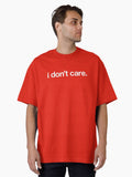 I Don T Care Oversized T Shirt T Shirt Cute Design