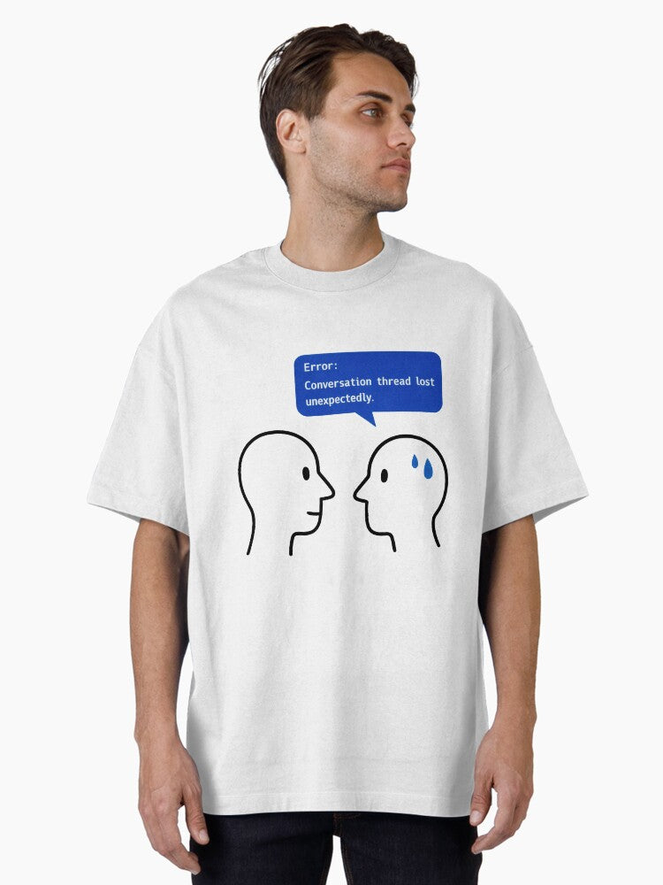 Conversation Thread Lost Unexpectedly – ADHD Brain Bluescreen Oversized T-Shirt