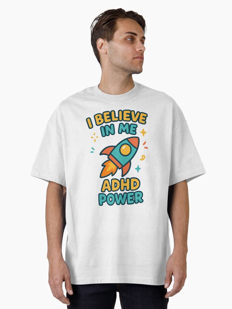 I Believe In Me – ADHD Power Rocket Oversized T-Shirt