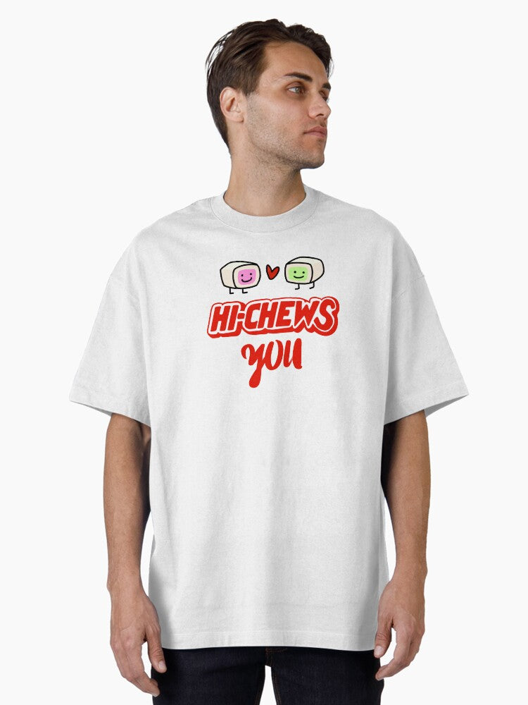 Hi Chews You Oversized Shirt T Shirt Clean Design