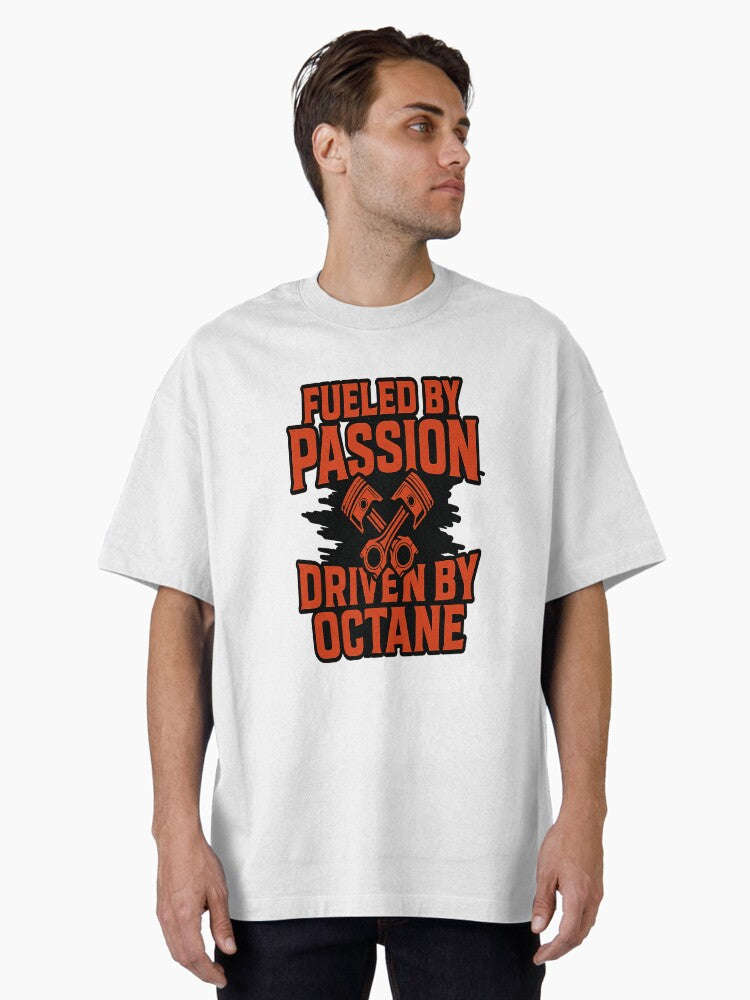 Fueled By Passion Driven By Octane Oversized T Shirt T Shirt Trending US Gift Ready