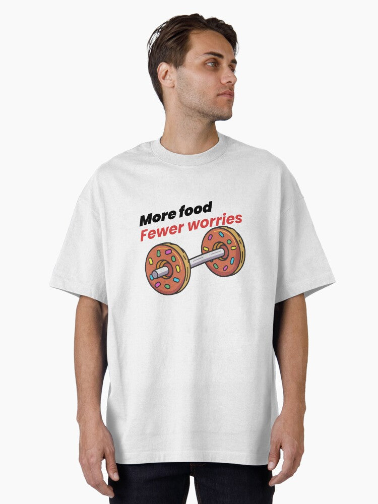More foods fewer worries bulk fitness Oversized T Shirt T Shirt Clean Design