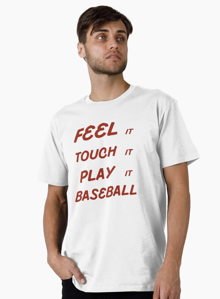 Feel It Touch It Play It Baseball Premium T Shirt T Shirt Viral TikTok Daily Wear