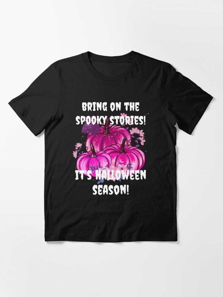 Bring On The Spooky Stories Its Halloween Season Essential T Shirt