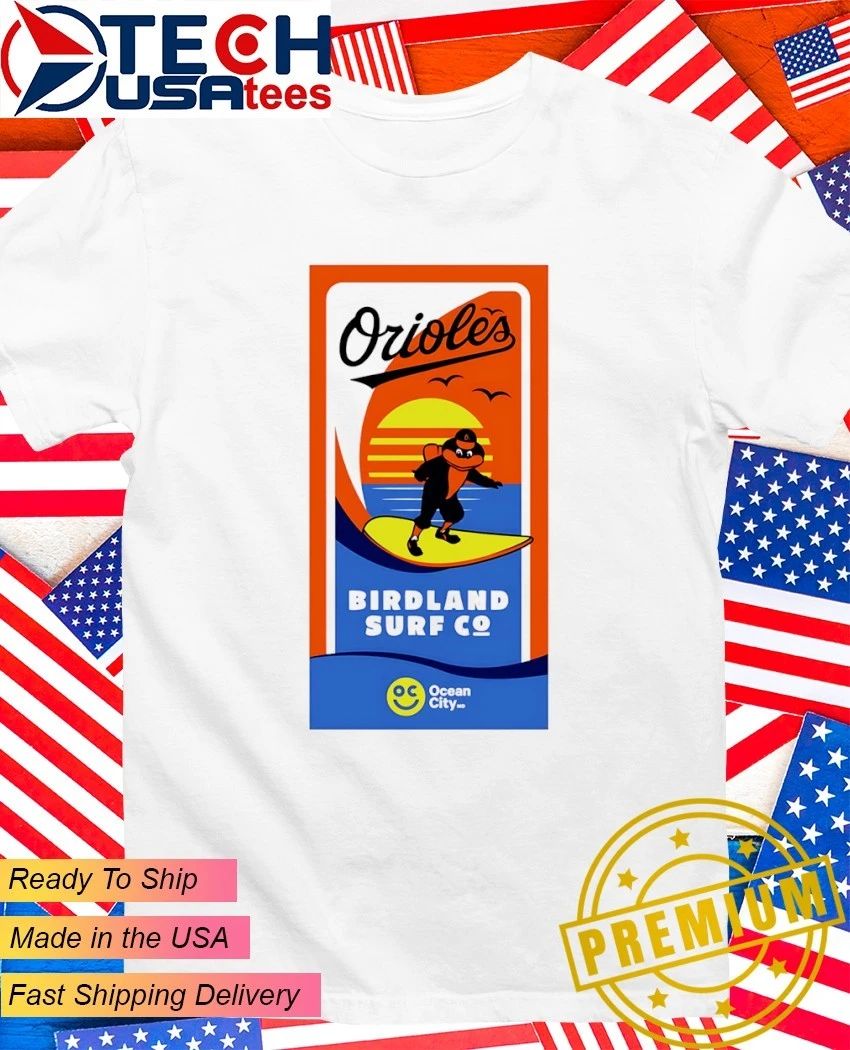2026 Orioles Beach Birdland Surf shirt Unisex T-shirt, Sweatshirt, Hoodie, Long Sleeve Tee